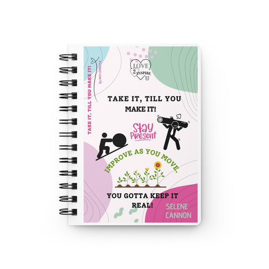 TAKE IT, TILL YOU MAKE IT!